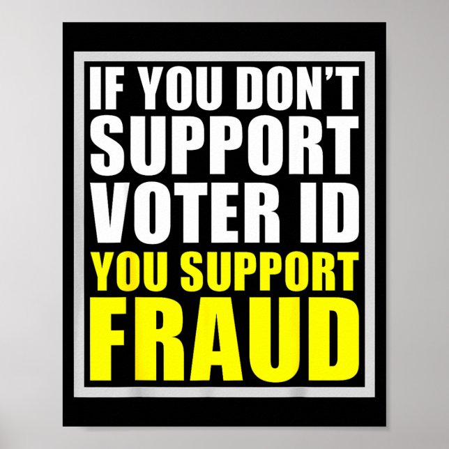 Affiche If You Don't Suprt Voter Id You Suprt F.raud  (Devant)