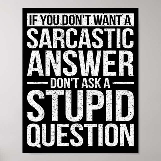Affiche If You Dont Want A Sarcastic Answer Dont Ask Me  (Devant)