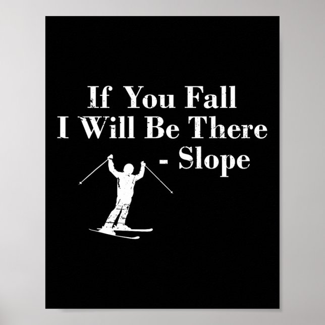 Affiche If You Fall I Will Be There - Slope Skiing Vacatio (Devant)