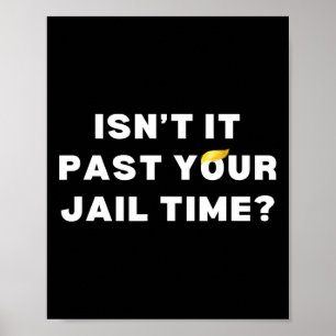 Affiche Il a passé votre temps de prison drôle anti-trump