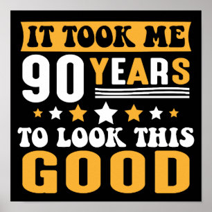 Affiche Il M'A Fallu 90 Ans Pour Regarder Ce Bon Anniversa
