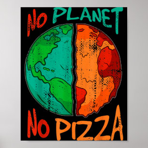 Affiche Il n'y a pas de planète B Pas de pizza Jour de la