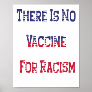 Affiche Il n'y a pas de vaccin contre le racisme