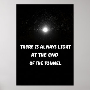 Affiche Il y a toujours de la lumière au bout du tunnel.