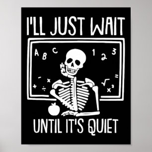 Affiche Ill Just Wait Until Its Quiet Teacher Lazy Hallowe