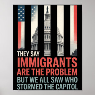 Affiche Ils Disent Que Les Immigrants Sont Le Problème, Ma