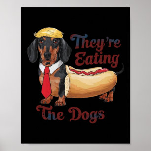 Affiche Ils mangent les chiens Funny Dachshund Trump 