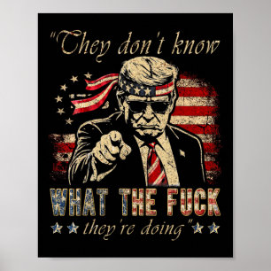 Affiche Ils ne savent pas ce qu'ils font Trump Président