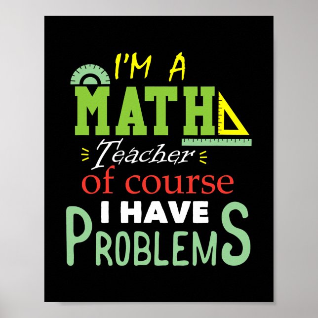 Affiche I'm a Math Teacher Of Course I Have Problems (Devant)