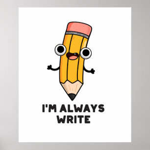Affiche I'm Always Write Funny Pencil Pun