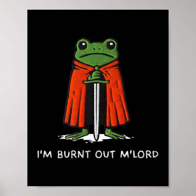 Affiche I'm Burnt Out M'lord Funny Knight Frog Meme Boys M (Devant)