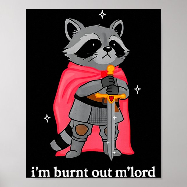 Affiche I'm Burnt Out M'lord Funny Knight Raccoons Meme Bo (Devant)