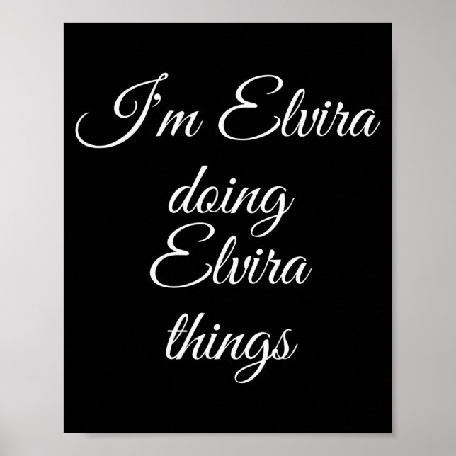 Affiche I'm Elvira Doing Elvira Things Funny Birthday Name (Devant)