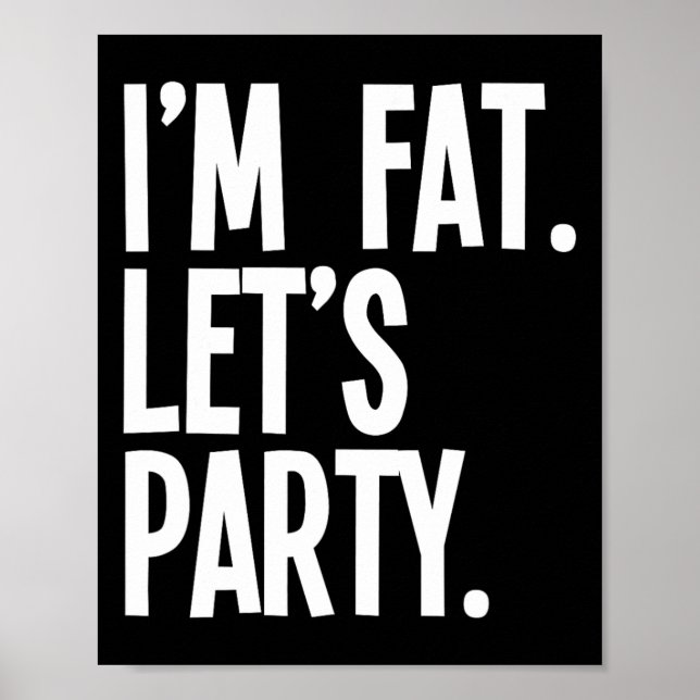 Affiche I'm Fat Let's Party Funny Fat People Drinking  (Devant)