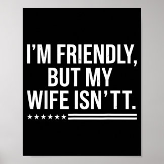 Affiche Im Friendly But My Wife Isnt Husband Humor