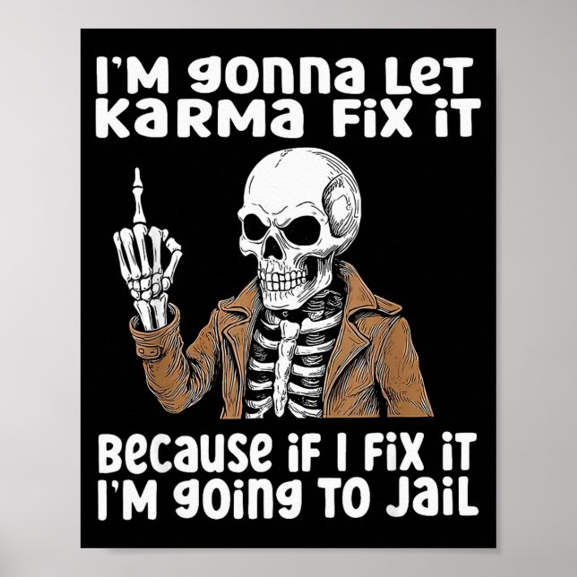 Affiche Im Gonna Let Karma Fix It Because If I Fix It Im G (Devant)