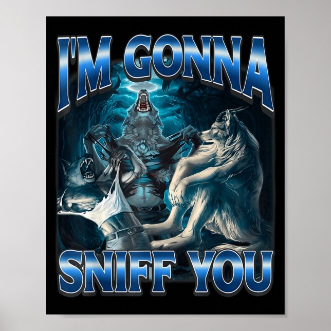 Affiche I'm Gonna Sniff You Funny Alpha Wolf Meme Unhinged (Devant)