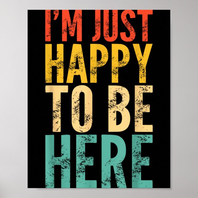 Affiche I'm Just Happy To Be Here - Retro Funny Saying Sar (Devant)