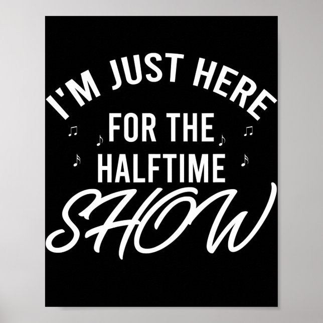 Affiche I'm Just Here for the Halftime Show Half Time (Devant)