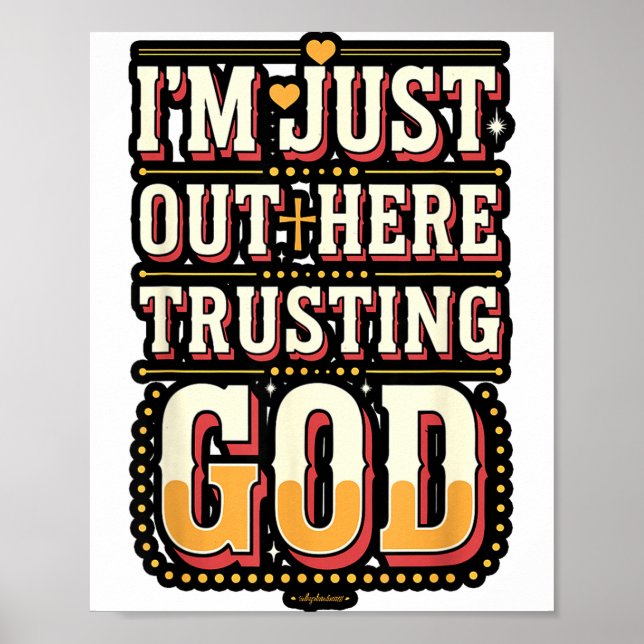 Affiche I'm Just Out Here Trusting God Quote  (Devant)
