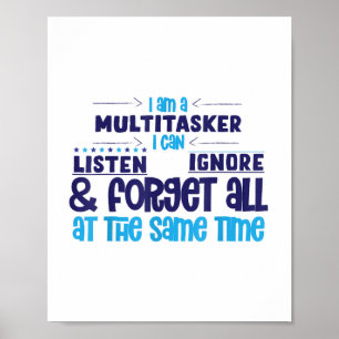 Affiche Im Multitasker Je Peux Écouter Ignorer Et Oublier