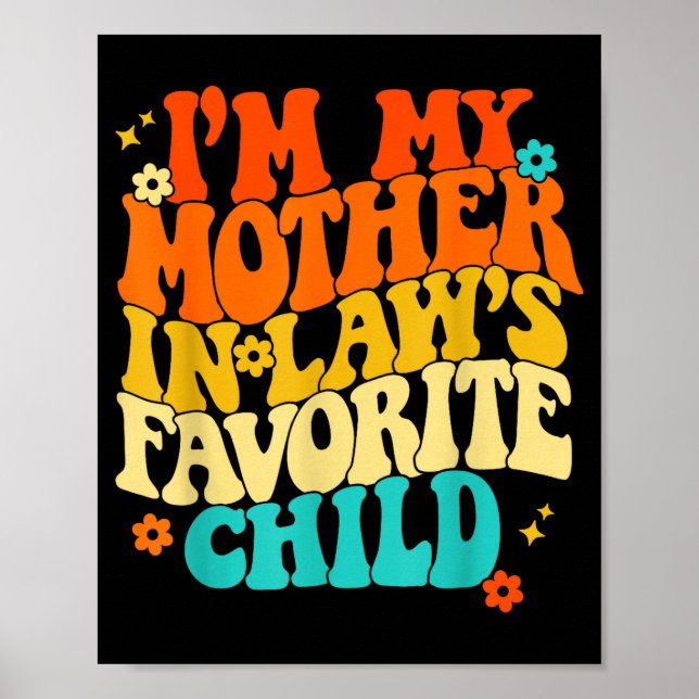 Affiche I'm My Mother In Laws Favorite Child Groovy Funny  (Devant)
