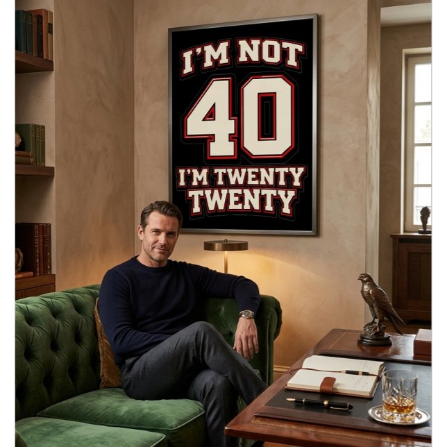Affiche I'm Not 40 I'm Twenty Twenty (Créateur téléchargé)
