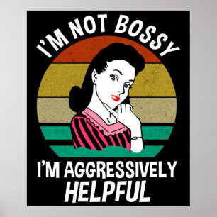 Affiche I'm Not Bossy I'm Aggressively Helpful