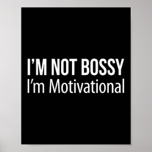 Affiche Im Not Bossy - Im Motivational -
