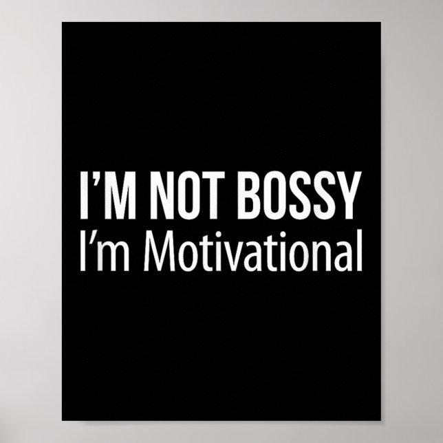 Affiche Im Not Bossy - Im Motivational - (Devant)