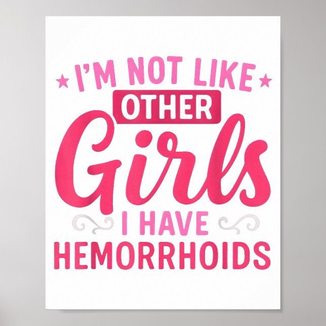 Affiche I'm Not Like Other Girls I Have Hemorrhoids Embarr (Devant)