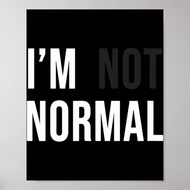 Affiche I'm Not Normal Uni-adults Black Modern Funny Casua (Devant)