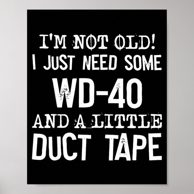 Affiche I'm Not Old I Just Need Some Wd-40 And A Little Du (Devant)