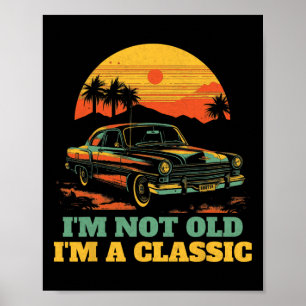 Affiche Im Not Old Im A Clic - Fête des pères - Voiture Vi