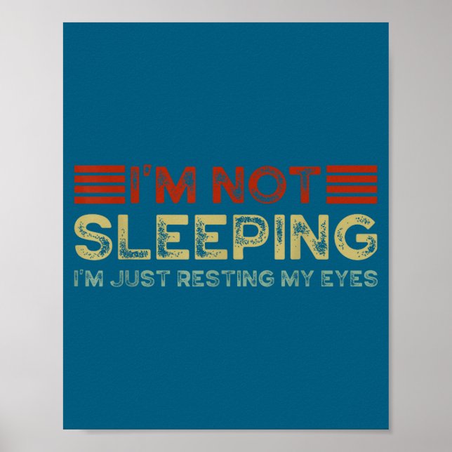 Affiche I'm Not Sleeng I'm Just Resting My Eyes Funny Quot (Devant)