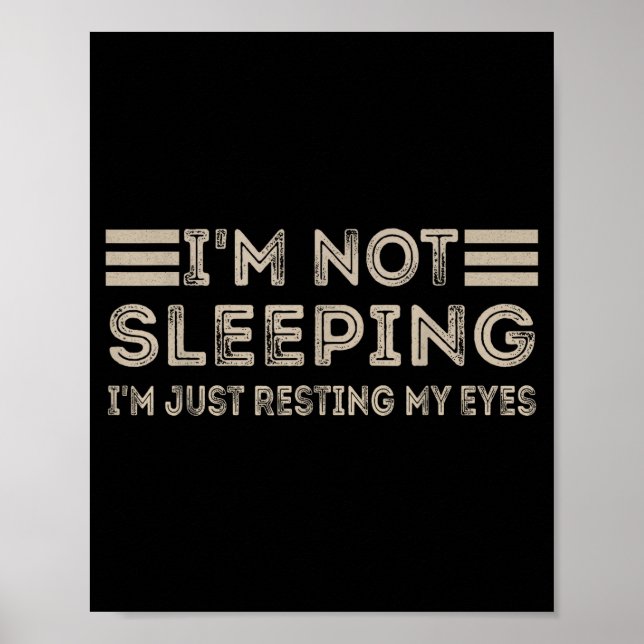 Affiche I'm Not Sleeng I'm Just Resting My Eyes Funny Quot (Devant)