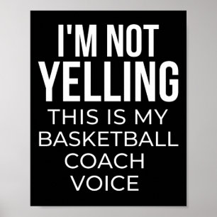 Affiche I'm not yelling this is my basketball coach voice.