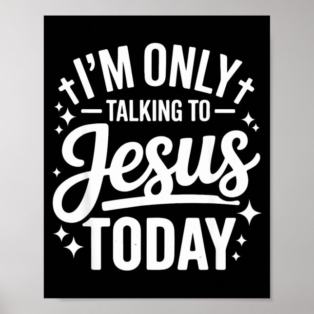 Affiche I'm Only Talking To Jesus Today Faith Quote  (Devant)