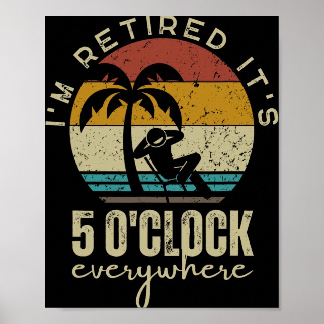 Affiche I'm Retired It's 5 O'clock Everywhere Funny Retire (Devant)