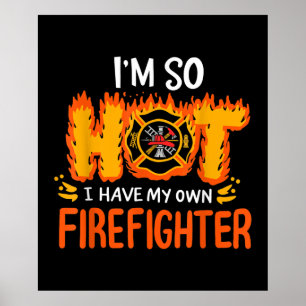 Affiche I'm So Hot I Have My Own Firefighter