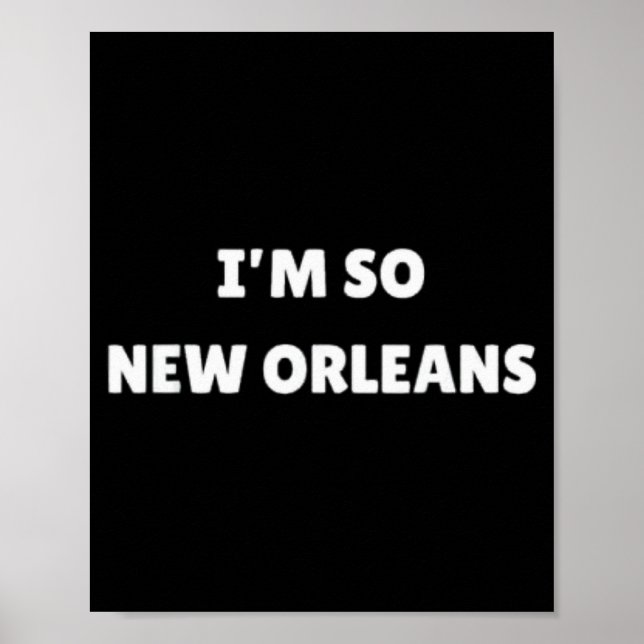 Affiche I'm So New Orleans Funny Louisiana Quote  (Devant)