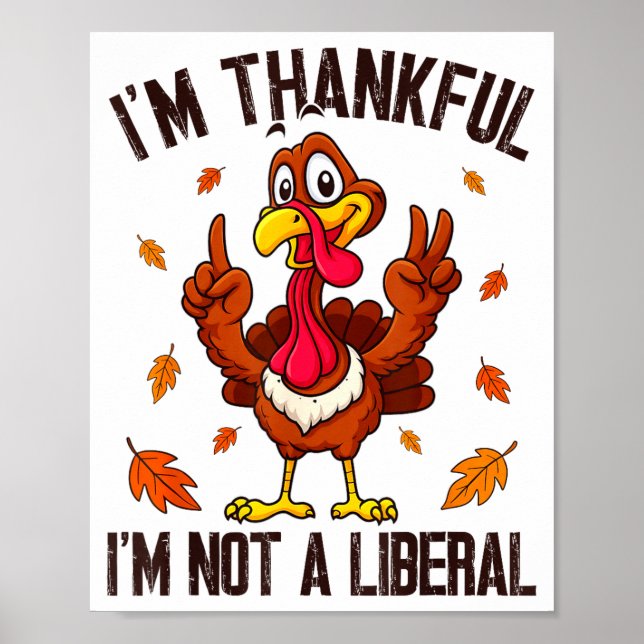 Affiche I'm Thankful I'm Not A Liberal Funny Turkey Thanks (Devant)