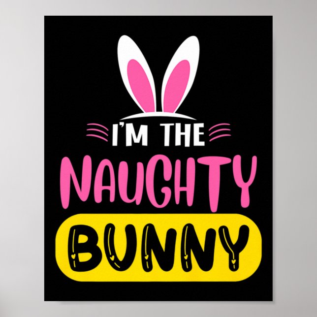 Affiche Im The Naughty Bunny Rabbit Ears Egg Funny Easter  (Devant)