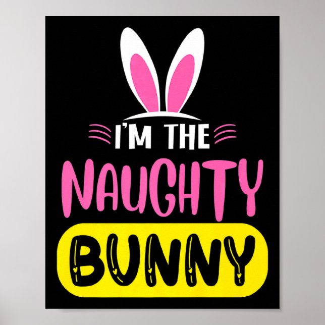 Affiche Im The Naughty Bunny Rabbit Ears Egg Funny Easter  (Devant)