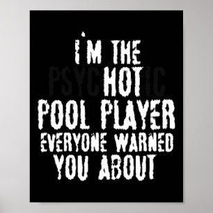 Affiche Im The Psychotic Hot Pool Player - Piscine à 8 bal