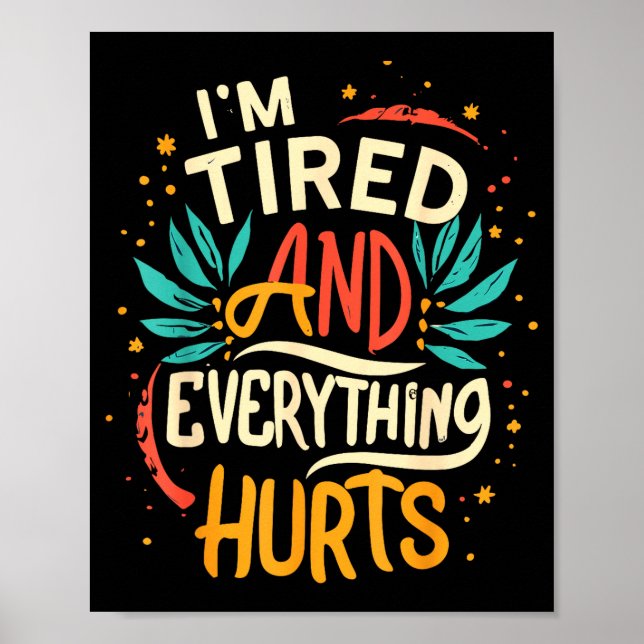 Affiche I'm Tired And Everything Hurts Funny Quote Workout (Devant)