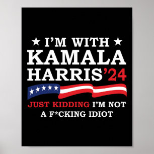 Affiche I'm With Kamala Just Kidding I'm Not Idiot Funny V