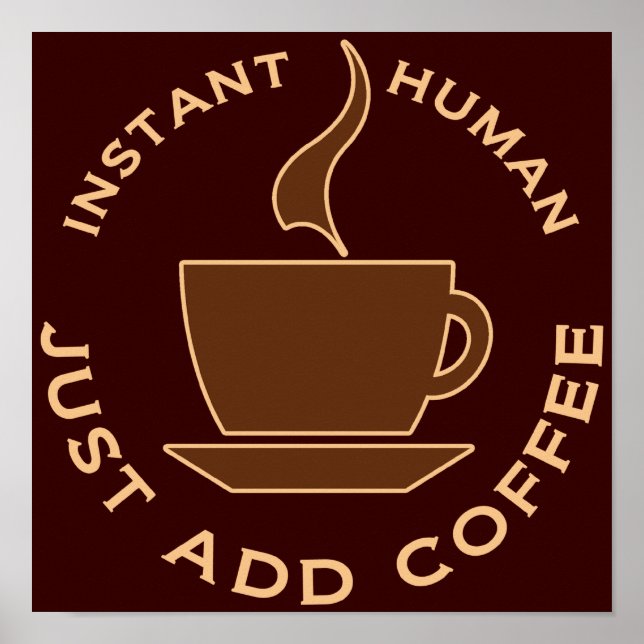 Affiche Instant humain juste ajouter du café (Devant)