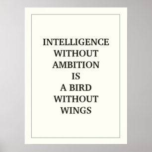AFFICHE INTELLIGENCE WITHOUT AMBITION IS A BIRD WITHOUT