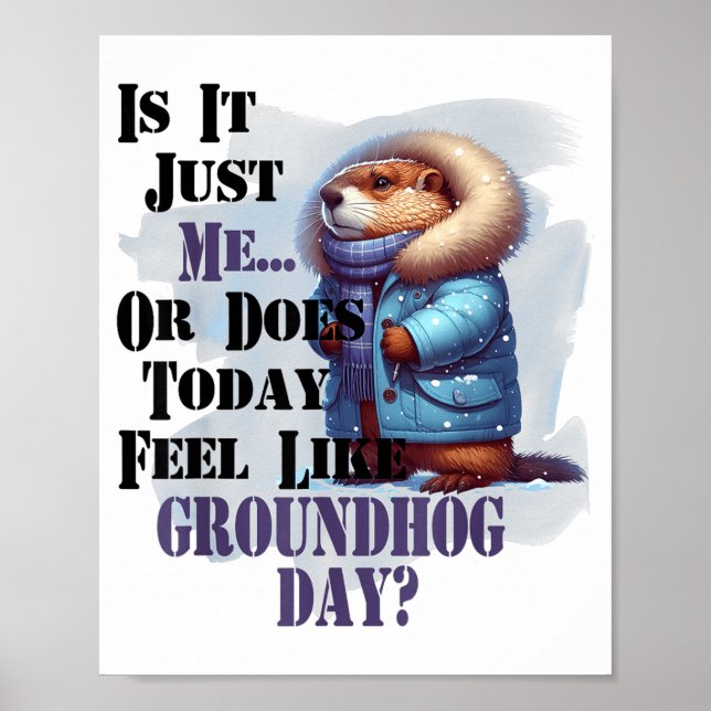 Affiche Is It Me Or Does Today Feel Like Groundhog Day - F (Devant)
